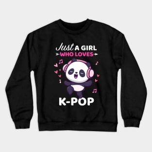 Kpop Shirt Dancing Panda Bear Just a girl who loves Kpop Crewneck Sweatshirt